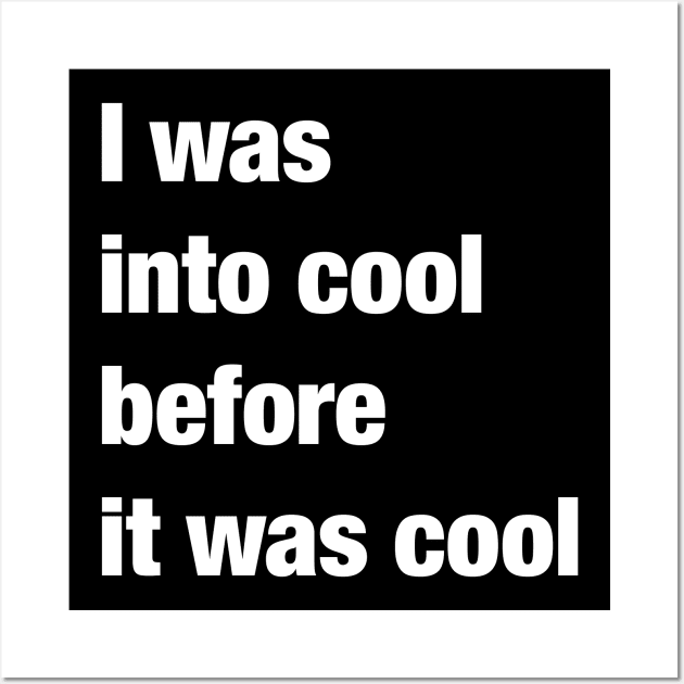 I was into cool before it was cool Wall Art by Hair